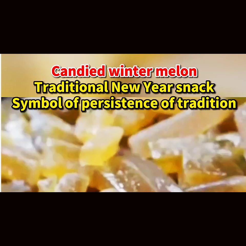 Popular Cantonese Food | Candied winter melon, traditional New Year snack, symbol of persistence of tradition