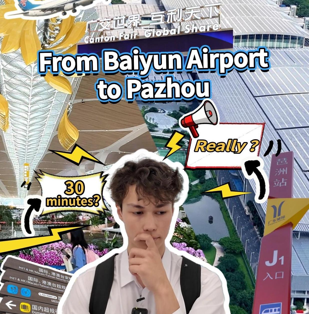 Canton Fair tips: 30 minutes from Guangzhou Baiyun Airport to Pazhou